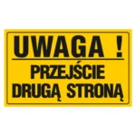 Tablica UWAGA! PRZEJŚCIE DRUGĄ STRONĄ 20x33